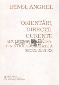 Orientari, directii, curente ale muzicii romanesti din a doua jumatate a secolului XX