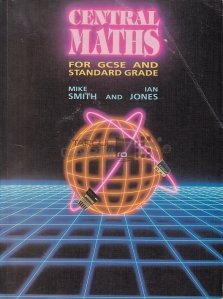 Central Mathematics for GCSE and Standard Grade