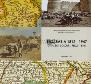 Basarabia 1812- 1947. Oameni, locuri, frontiere