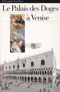 Le palais des doges a Venise / Palatul dogilor din Venetia