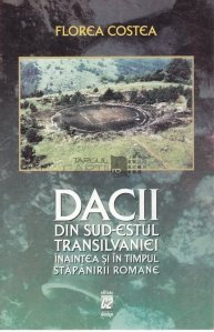 Dacii din sud-estul Transilvaniei inaintea si in timpul stapanirii romane