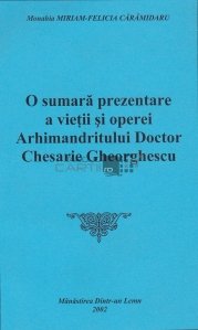 O sumara prezentare a vietii si operei Arhimandritului doctor Chesarie Gheorghescu