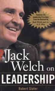 Jack Welch on leadership / Jack Welch ca si conducator