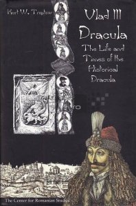 Vlad III Dracula / Viata si timpurile personajului istoric Dracula