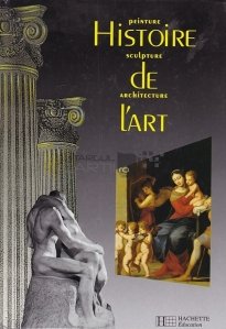 Histoire de l'art / Istoria artei;pictura sculptura arhitectura