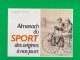 Almanach du sport des origines a nos jours / Almanahul sportului de la origini pana in zilele noastre