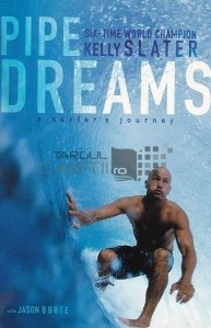 Pipe dreams / Fantezii; jurnalul unui surfer de 6 ori campion mondial