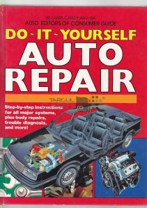 Auto repair / Descurca-te singur Reparatii auto;instructiuni pas cu pas pentru toate sistemele generale