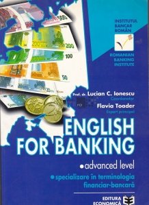 English for banking / Engleza pentru operatiuni bancare;nivel avansat;specializare in terminologia financiar-bancara