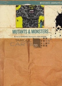Mutants & monsters / Mutanti si monstri