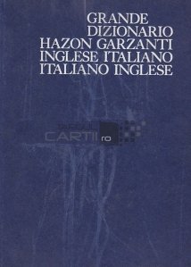 Grande dizionario inglese-italiano italiano-inglese / Marele dictionar englez-italian italian-englez