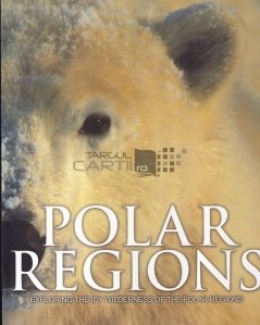 Polar regions / Regiunile polare;explorarea salbaticiei de gheata