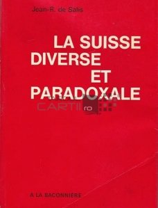 La Suisse diverse et paradoxale / Elvetia diversa si paradoxala