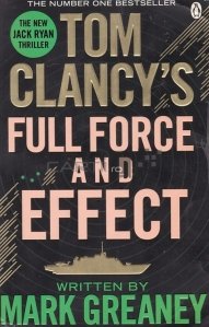 Tom Clancy's full force and effect / Efect si forta completa Tom Clancy;noua actiune a lui Jack Ryan