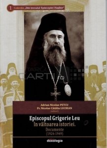 Episcopul Grigorie Leu in valtoarea istoriei