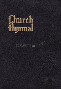 The church hymnal / Imnuri religioase;cantarile oficiale ale advetistilor de ziua a saptea