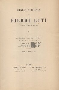 Oeuvres completes de Pierre Loti I edition illustree / Opere complete de Pierre Loti editie ilustratra volumul 1