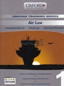 Air law / Legislatia aeriana;internationala UK procedurile operationale