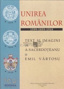 Unirea Romanilor 1599-1859-1918