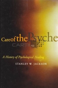 Care of the psyche / Grija pentru psihic;o istorie a vindecarii psihologice