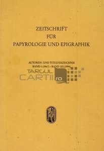 Zeitschrift fur Papyrologie und Epigraphik / Revista de papirologie si epigrafie