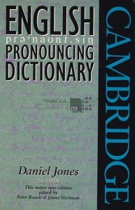 English pronouncing dictionary Cambridge / Dictionarul de pronuntie al limbii engleze Cambridge