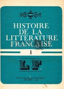 Histoire de la litterature francaise / Istoria literaturii franceze