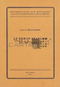 Le roman francais au XX siecle / Romanul francez in secolul 20