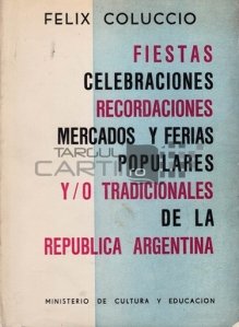 Fiestas celebraciones recordaciones de la Republica Argentina / Sarbatorile Argentinei