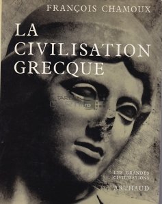 La civilisation grecque / Civilizatia greaca epoca veche si clasica