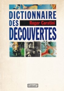 Dictionnaire des decouvertes / Dictionar de descoperiri