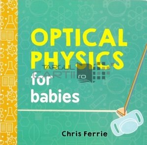 Optical physics for babies / Fizica optica penrru copii