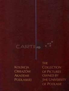 The collection of pictures owned by the university of Podlasie / Colectia de tablouri detinuta de universitatea din Podlasie