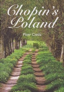 Chopin's Poland / Polonia lui Chopin