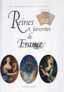 Reines et favorites de France / Reginele si favoritele Frantei