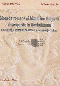 Monede  romane si bizantine timpurii descoperite la Noviodunum din colectia muzeului de istorie si arheologie Tulcea