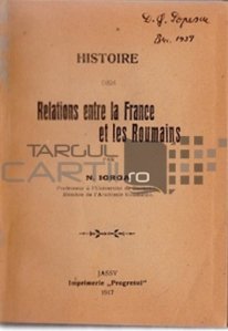 Relations entre la France et les roumains / Relatiile Frantei cu romanii