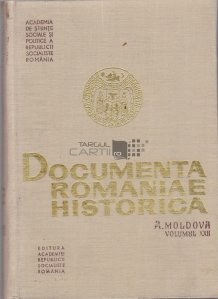 Documenta Romaniae Historica A. Moldova volumul XXII / Documente din istoria Romaniei A. Moldova volumul XXII