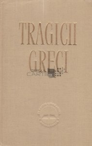 Tragicii greci antologie Eschyl Sofocle Euripide