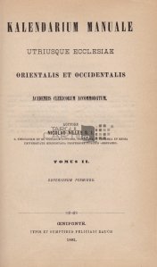 Kalendarium manuale utriusque ecclesiae orientalis et occidentalis / Calendar manual pentru cele 2 biserici orientala si occidentala