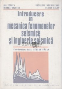 Introducere in mecanica fenomenelor seismice si inginerie seismica