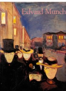 Edvard Munch 1863-1944 / Imaginile vietii si mortii