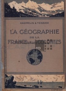 La geograpghie de la France et des colonies / Geografia Frantei si a coloniilor