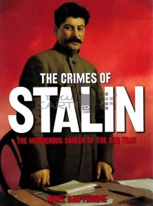 The crimes of Stalin / Crimele lui Stalin; cariera criminala a tarului rosu