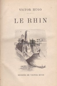 Le Rhin; En voyage France et Belgique;En voyage Alpes et Pyrenees;L'archipel de la Manche / Rinul;In calatorie Franta si Belgia;In calatorie Alpii si Pirineii;Arhipelagul La Manche