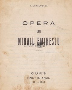 Opera lui Mihail Eminescu curs tinut in anul 1931-1932