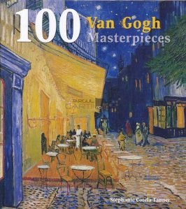100 Van Gogh Masterpieces / 100 de capodopere ale lui Van Gogh
