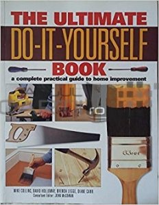 The ultimate do-it-yourself book / Cartea fundamentala Descurca-te singur!;Un ghid complet si practic de reparatii casnice