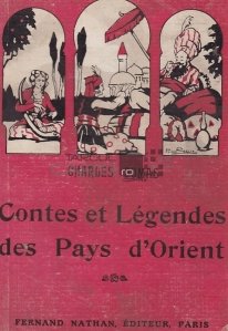Contes et legendes des Pays d'Orient / Povesti si legende din Tarile Orientului