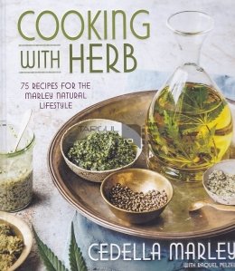 Cooking with herb / Gatitul cu ierburi;75 retete pentru stilul natural Marley